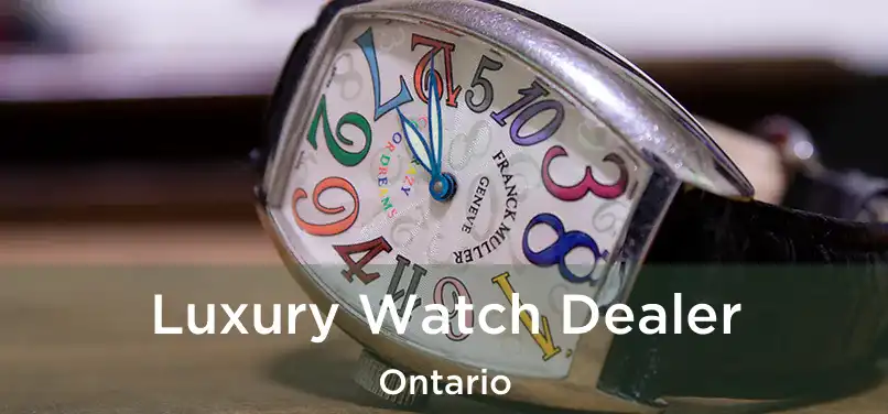  Luxury Watch Dealer Ontario
